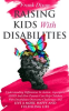 Book cover for "Raising Kids With Disabilities: Understanding Differences in Autism, Asperger's, ADHD and How Parent".