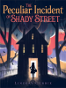 Book Cover for "The Peculiar Incident on Shady Street"